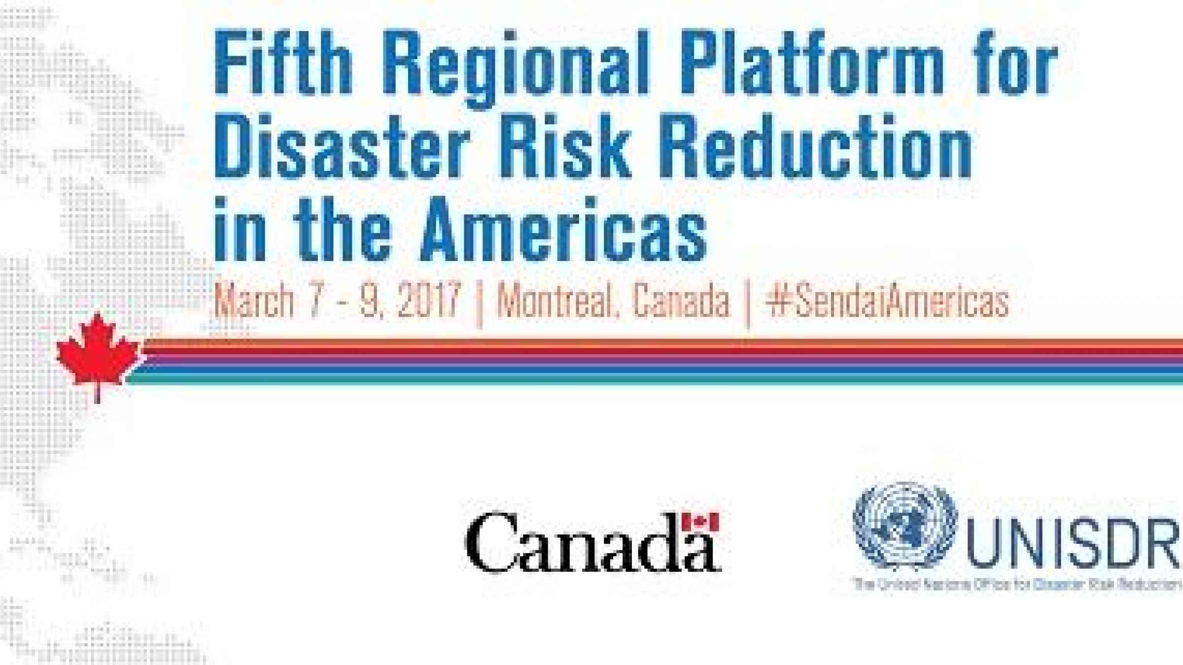 The 5th Regional Platform for Disaster Risk Reduction in the Americas is a key step on the road to greater resilience to natural and human-induced hazards