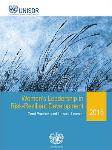 Women’s leadership in risk-resilient development: good practices and lessons learned