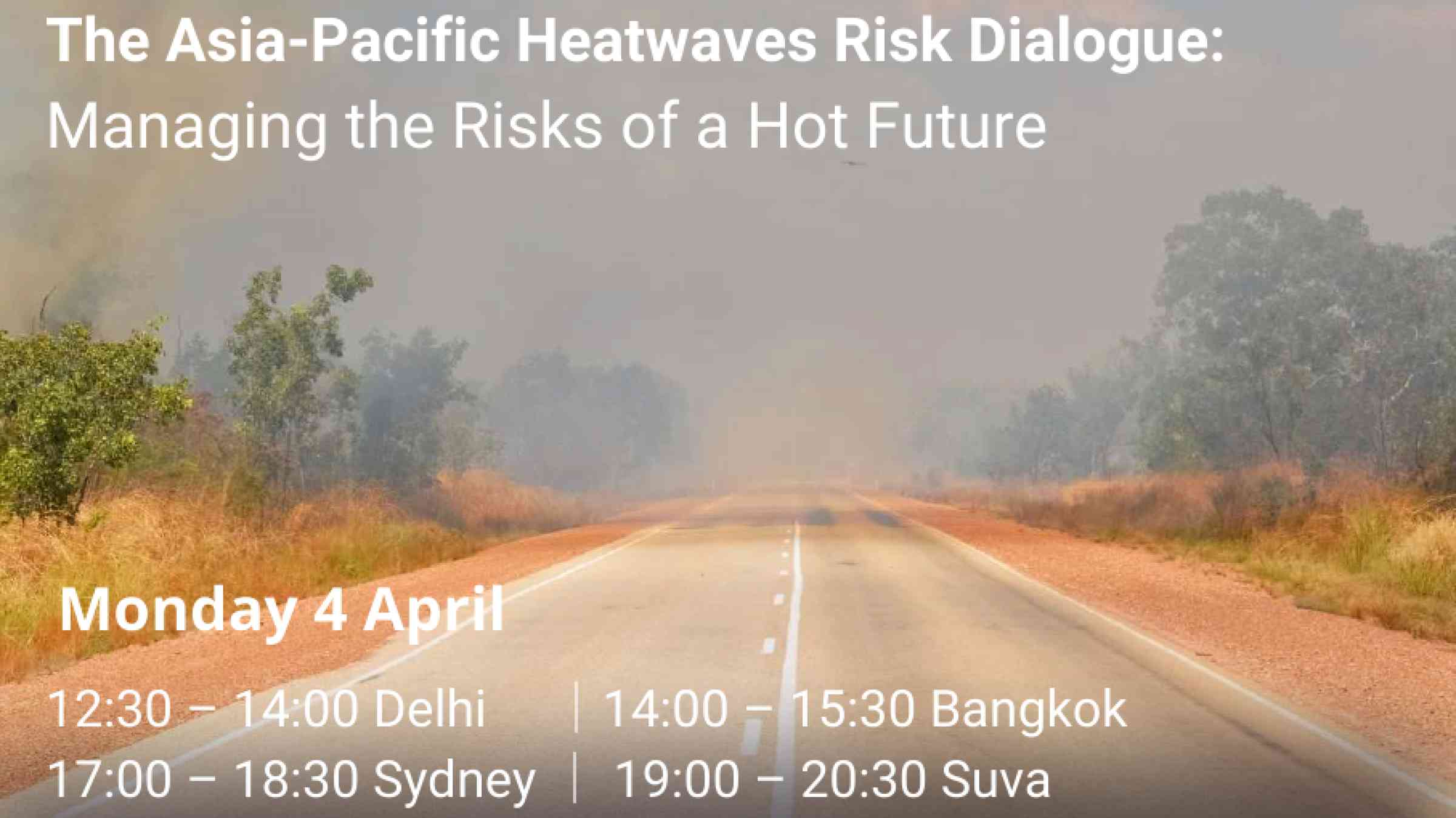 The Asia-Pacific Heatwaves Risk Dialogue Managing the Risks of a Hot Future 