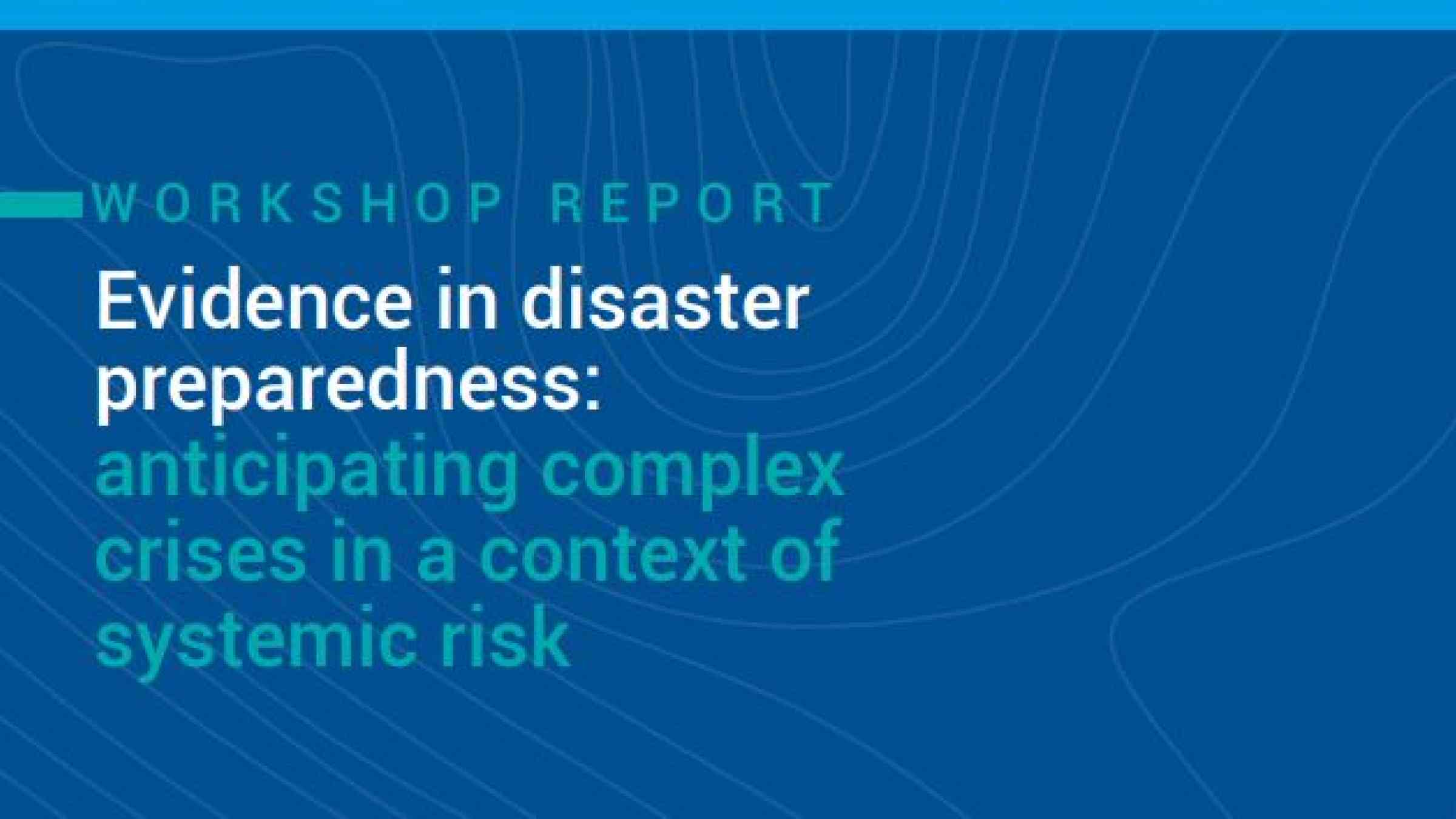 UNDRR & ECHO: Evidence in disaster preparedness - anticipating complex crises in a context of systemic risk