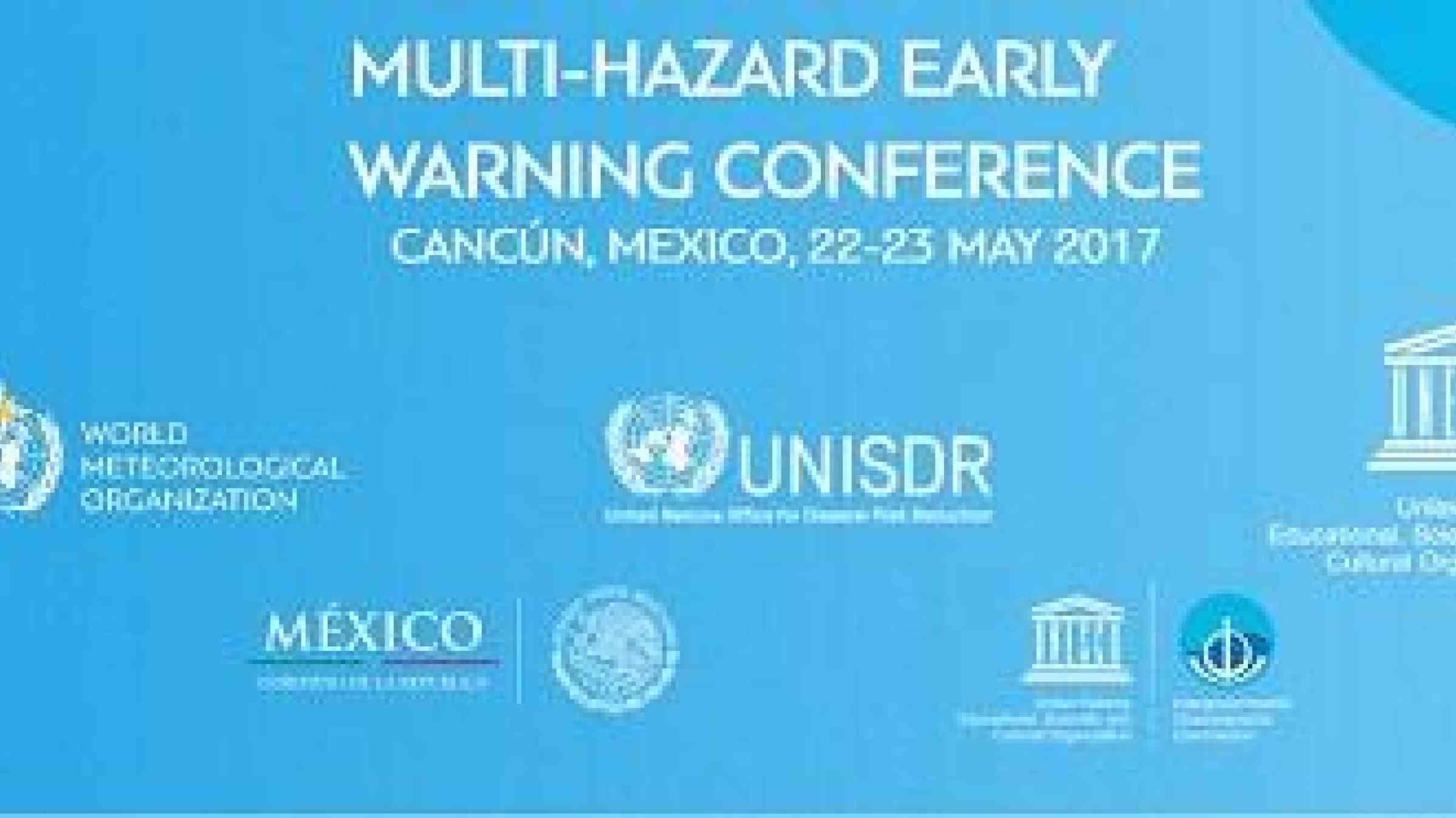 The 22-23 May Multi-Hazard Early Warning Conference feeds into the 2017 Global Platform for Disaster Risk Reduction, also taking place in Cancun, Mexico from 22 to 26 May