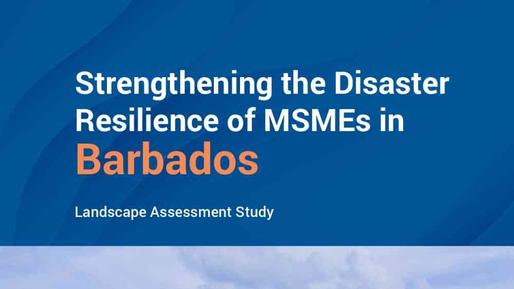 Strengthening the Disaster Resilience of MSMEs in Barbados thumbnail