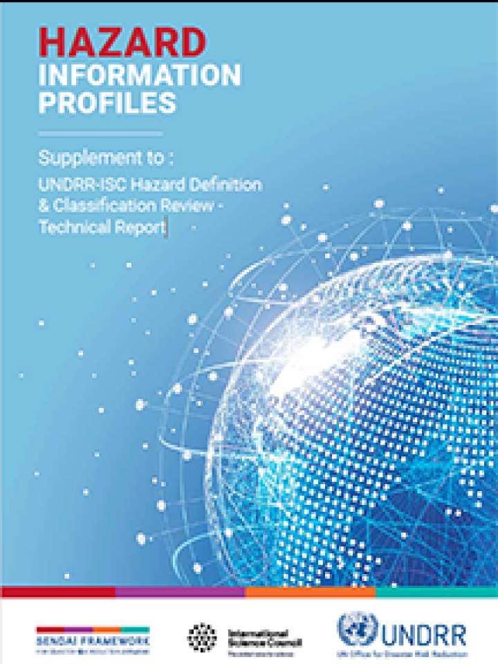 Hazard Information Profiles - Supplement to UNDRR-ISC Hazard Definition & Classification Review - Technical Report