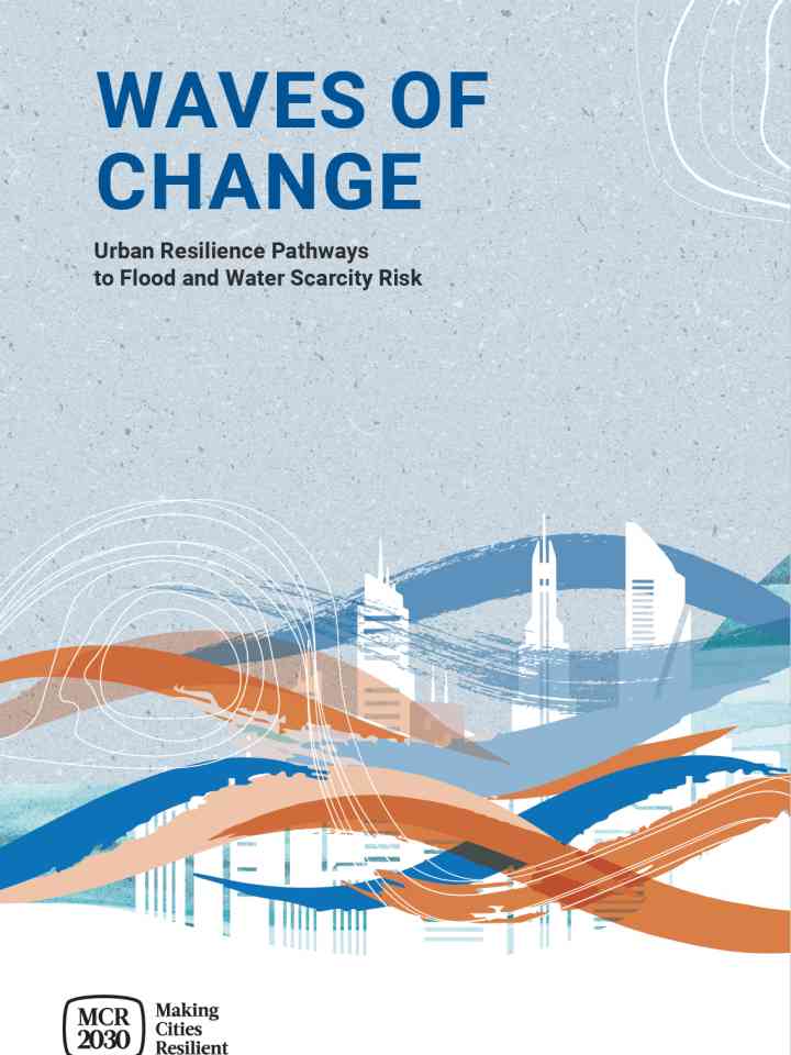 Waves of Change: Urban resilience pathways to flood and water scarcity risk