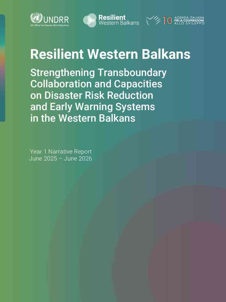 Resilient Western Balkans: Strengthening transboundary collaboration and capacities on disaster risk reduction and Early Warning Systems in the Western Balkans thumbnail